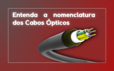 Nomenclatura dos cabos ópticos: você entende?