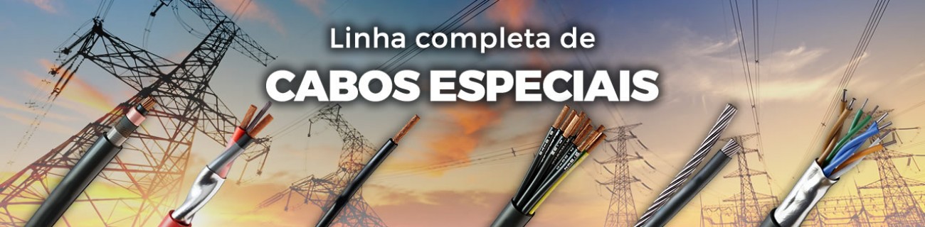 Linha Completa de Cabos Especiais